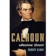Calhoun: American Heretic