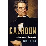 Calhoun: American Heretic
