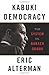 Kabuki Democracy: The System vs. Barack Obama - Book by Eric Alterman