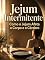 Livro Jejum Intermitente: Como Afeta o Corpo e o Cérebro