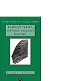 Reading Papyri, Writing Ancient History (Approaching the Ancient World)