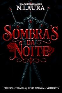 Livro Sombras da Noite: Série Cantata da Aurora Carmim – Volume IV
