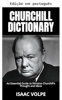 Livro Dicionário Churchill. Um guia essencial para o pensamento e as ideias de Winston Churchill (Dicionários de filosofia e grandes pensadores)