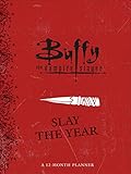 Buffy the Vampire Slayer: Slay the Year: A 12-Month Undated Planner by