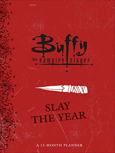 Buffy the Vampire Slayer: Slay the Year: A 12-Month Undated Planner by 