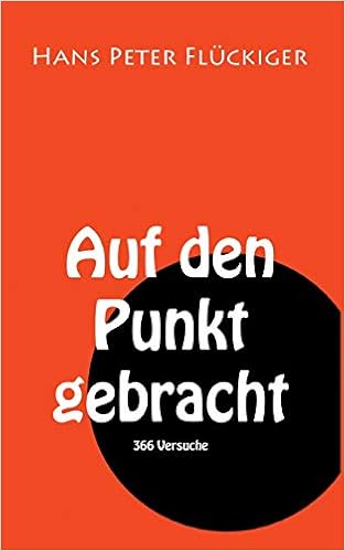 Auf Den Punkt Gebracht 366 Versuche German Edition Fluckiger Hans Peter Amazon Com Books