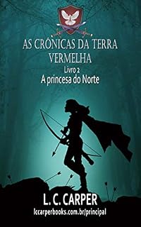 Livro AS CRÔNICAS DA TERRA VERMELHA - A princesa do Norte: Livro 2