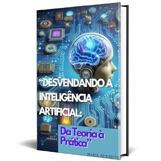 Livro “Desvendando a Inteligência Artificial: Da Teoria à Prática”