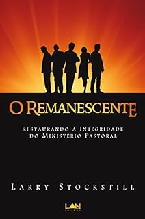 Livro O Remanescente: Restaurando a integridade do ministério pastoral