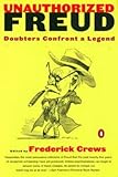 Unauthorized Freud: Doubters Confront a Legend cover