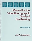 Manual for the Videofluorographic Study of Swallowing, Logemann, Jerilyn A., 0890795843