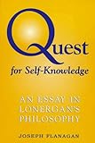 Quest for Self-Knowledge : An Essay in Lonergan's Philosophy, Flanagan, Joseph, 0802078516