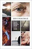 Beginnings: The First Seven Days of the Rest of Your Life by Steve Wiens