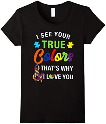 Women's i see your true colors that why i love you autism t shirt Medium Black