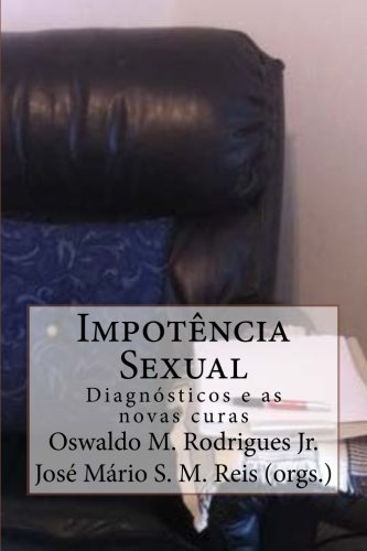 Impotencia Sexual Diagnosticos E As Novas Curas Portuguese Edition Rodrigues Jr Oswaldo M Reis Jose Mario S M Amazon Com Books