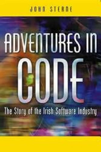 Adventures in Code: The Story of the Irish Software Industry