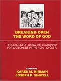 Breaking Open the Word of God, Cycle A: Resources for Using the Lectionary for Catechesis in the RCI by Karen Hinman Powell, Joseph P. Sinwell