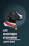 Les aventures d'Oxygène (French Edition) by Jeanne Sélène, Anthony Grolleau