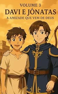 Livro A História de Davi - Volume 03: Davi e Jonatas: A amizade que vem de Deus