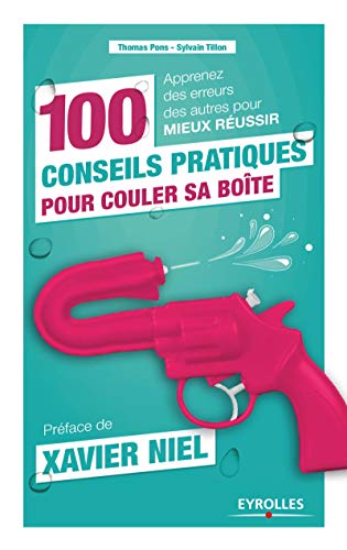 100 conseils pratiques pour couler sa boîte by 