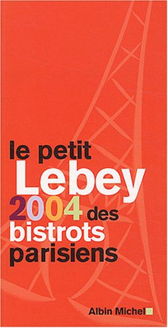 Le  petit Lebey 2004 des bistrots parisiens
