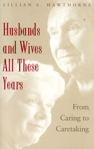 Download Husbands and Wives All These Years: From Caring to Caretaking