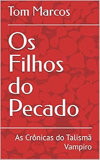 Livro Os Filhos do Pecado: As Crônicas do Talismã Vampiro