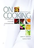 On Cooking: A Textbook of Culinary Fundamentals, 4th Edition, Sarah R. Labensky, Alan M. Hause, Steven R. Labensky, Priscilla A. Martel, 0131713272