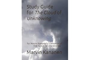 Study Guide: THE CLOUD OF UNKNOWING: for Marvin Kananen's 2013 Translation