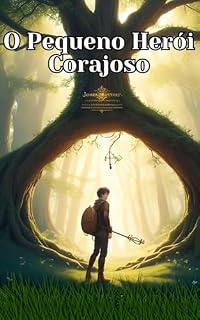 Livro O Pequeno Herói Corajoso: Uma história sobre um pequeno garoto que descobre sua coragem interior para enfrentar algo que o assusta