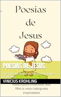 Livro Poesias de Jesus.: Poesia para incentivar seu filho a uma catequese inspiradora.