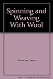 Spinning and Weaving With Wool by