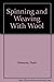 Spinning and Weaving With Wool by