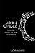 Moon Circle: Rediscover intuition, wildness and sisterhood by