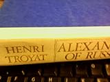 Alexander of Russia: Napoleon's Conqueror by Henri Troyat