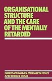 Organisational Structure and the Care of the Mentally Retarded, Raynes, Norma V., 0275904113