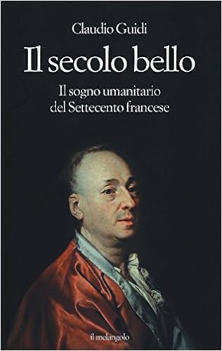 Claudio Guidi - Il secolo bello. Il sogno umanitario del settecento francese (2015)