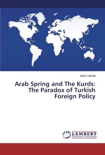 Arab Spring and The Kurds: The Paradox of Turkish Foreign Policy