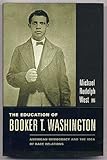 The Education of Booker T. Washington: American Democracy and the Idea of Race Relations by Michael West