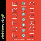 Future Church: 7 Laws of Real Church Growth