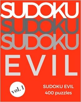 Sudoku Evil Volume 1 Sudoku Evil Very Hard 400 Diabolical Puzzles Difficult Level For Extreme Sudoku Puzzle Enthusiasts Ardson A D Amazon Com Mx Libros