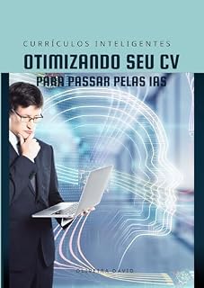 Livro C U R R Í C U L O S I N T E L I G E N T E S: OTIMIZANDO SEU CV PARA PASSAR PELAS IAS