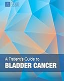 Patient's Guide to Bladder Cancer by Dr. Khurshid A Guru