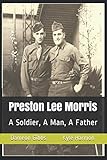Preston Lee Morris: A Soldier, A Man, A Father by Dameon Gibbs, Kyle Harmon