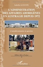 L' administration des affaires aborigènes en Australie depuis 1972