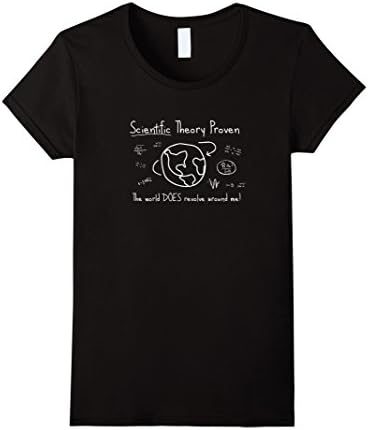 Women's Scientific Theory Proven, The World Revolves Around Me Shirt Small Black