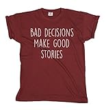 Bad Decisions Make Good Stories Funny Mens & Ladies Fashion Slogan Unisex Fit T-Shirt