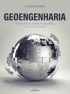 Livro Geoengenharia: A arte de interferir no clima será uma solução ou o início do colapso final?