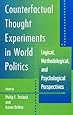Counterfactual Thought Experiments in World Politics