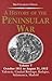 A History of the Peninsular War: October 1811 to August 31, 1812, Valencia, Ciudad Rodrigo, Badajoz, by Charles Oman
